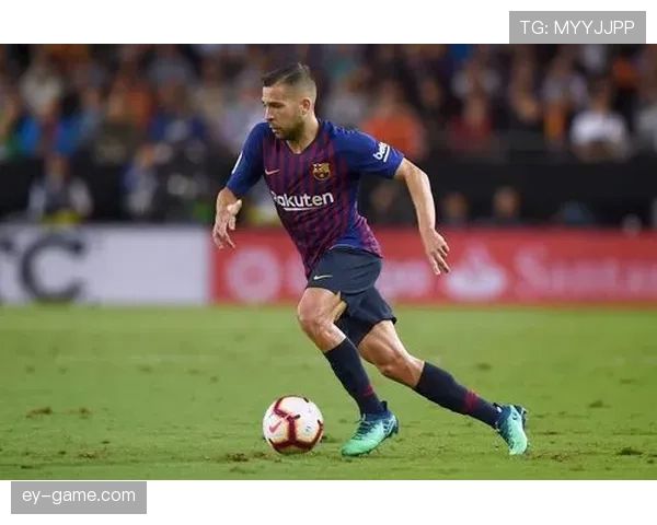 阿尔巴速度下滑引战术调整，巴萨边路攻防面临新挑战